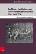 Das Dienst-, Habilitations- und Disziplinarrecht der Universität Wien 1848-1938