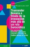 Trascender Bolonia a través de la innovación : más allá de un reto burocrático : una experiencia de innovación universitaria integrada: la Facultad de Ciencias Sociales de la UPO