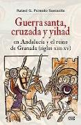 Guerra santa, cruzada y yihad en Andalucía y el reino de Granada, siglos XIII-XV