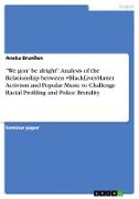 "We gon' be alright". Analysis of the Relationship between #BlackLivesMatter Activism and Popular Music to Challenge Racial Profiling and Police Brutality