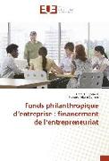 Fonds philanthropique d¿entreprise : financement de l¿entrepreneuriat