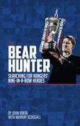 The Bear Hunter: The Search for Rangers' Nine-In-A-Row Heroes