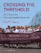 Crossing the Threshold: The Story of the Marriage Equality Movement