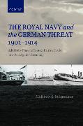 The Royal Navy and the German Threat 1901-1914: Admiralty Plans to Protect British Trade in a War Against Germany