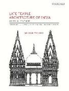 Late Temple Architecture of India, 15th to 19th Centuries