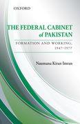 The Federal Cabinet of Pakistan: Formation and Working, 1947-1977