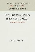 The University Library in the United States: Its Origins and Development