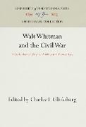 Walt Whitman and the Civil War: A Collection of Original Articles and Manuscripts