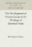 The Development of Abstractionism in the Writings of Gertrude Stein