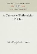 A Century of Philadelphia Cricket