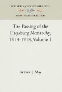 The Passing of the Hapsburg Monarchy, 1914-1918, Volume 1