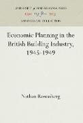 Economic Planning in the British Building Industry, 1945-1949