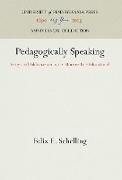 Pedagogically Speaking: Essays and Addresses on Topics More or Less Educational