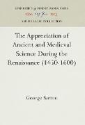 The Appreciation of Ancient and Medieval Science During the Renaissance (1450-1600)