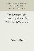 The Passing of the Hapsburg Monarchy, 1914-1918, Volume 2