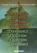 La diferencia en cuestión : la cuestión de la diferencia