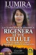 Rigenera le tue cellule. La guarigione sciamanica. Con CD Audio