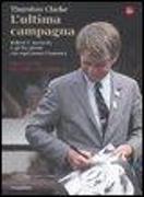 L'ultima campagna. Robert F. Kennedy e gli 82 giorni che ispirarono l'America