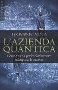 L'azienda quantica. Come creare e gestire olisticamente un'impresa di successo
