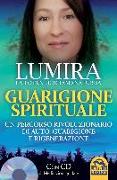 Guarigione spirituale. Un percorso rivoluzionario di auto-guarigione e rigenerazione. Con CD Audio