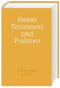 Zürcher Bibel - Neues Testament und Psalmen