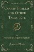 Cousin Phillis and Other Tales, Etc (Classic Reprint)