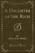 A Daughter of the Rich (Classic Reprint)