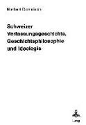 Schweizer Verfassungsgeschichte, Geschichtsphilosophie und Ideologie