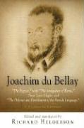 Joachim Du Bellay: The Regrets, with the Antiquities of Rome, Three Latin Elegies, and the Defense and Enrichment of the French Language