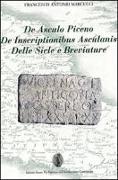 De Asculo Piceno, de inscriptionibus asculanis, delle sicle e breviature