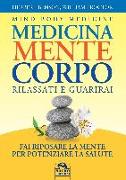 Medicina mente corpo. Rilassati e guarirai