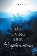 On Living Our Explanations