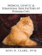 Medical, Genetic & Behavioral Risk Factors of Persian Cats