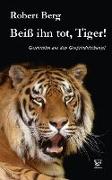 Beiß ihn tot, Tiger!