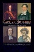 Captive Histories: English, French, and Native Narratives of the 1704 Deerfield Raid