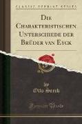 Die Charakteristischen Unterschiede der Brüder van Eyck (Classic Reprint)