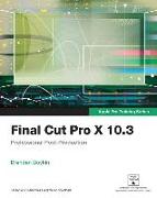 Final Cut Pro X 10.3: Professional Post-Production