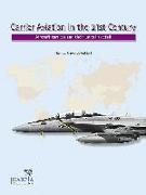 Carrier Aviation in the 21st Century: Aircraft Carriers and Their Units in Detail