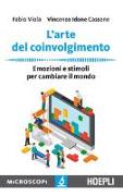 L'arte del coinvolgimento. Emozioni e stimoli per cambiare il mondo