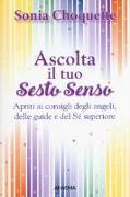 Ascolta il tuo sesto senso. Apriti ai consigli degli angeli, delle guide e del sé superiore