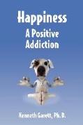 HAPPINESS A POSITIVE ADDICTION