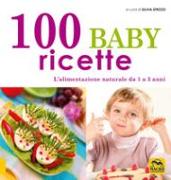 100 baby ricette. L'alimentazione naturale da 1 ai 3 anni