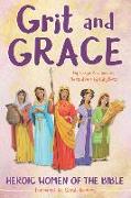 Grit and Grace: Heroic Women of the Bible