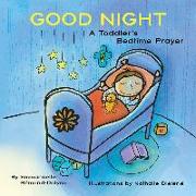 Good Night: A Toddler's Bedtime Prayer