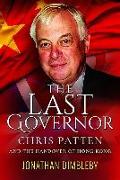 The Last Governor: Chris Patten and the Handover of Hong Kong