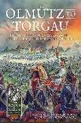 Olmütz to Torgau: Horace St Paul and the Campaigns of the Austrian Army in the Seven Years War 1758-60