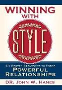 Winning with Style: Six Proven Strategies to Forge Powerful Relationships