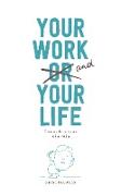 Your Work and Your Life