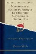 Memoires de la Société de Physique Et d'Histoire Naturelle de Genève, 1870, Vol. 20 (Classic Reprint)