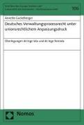 Deutsches Verwaltungsprozessrecht unter unionsrechtlichem Anpassungsdruck